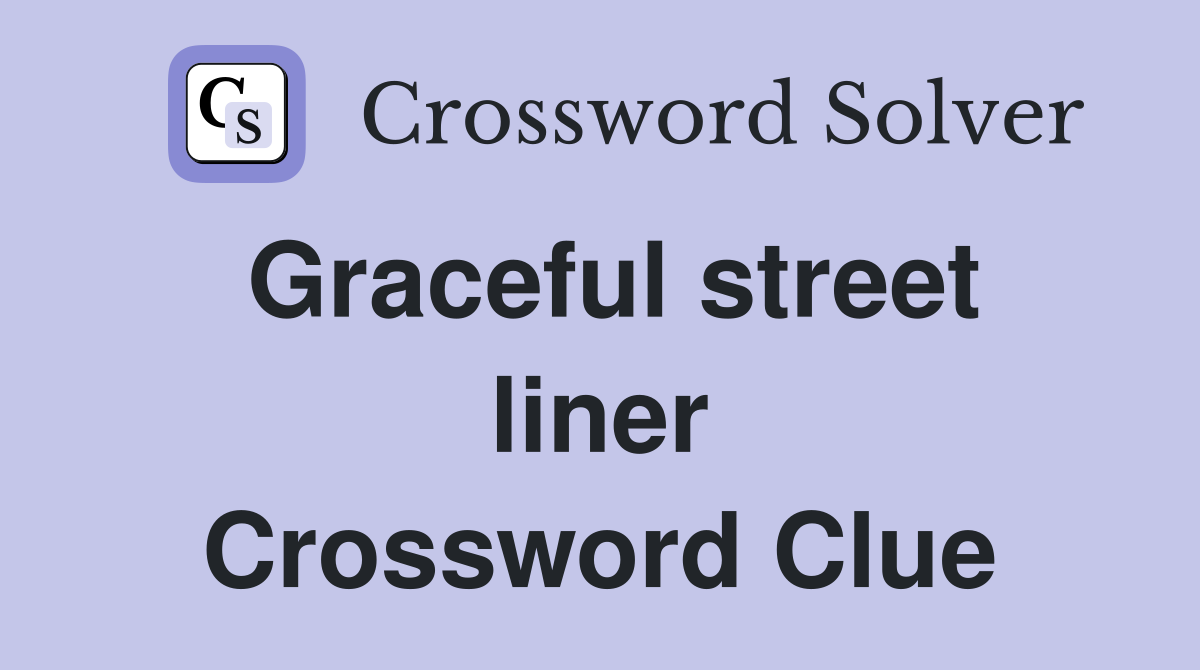 Graceful street liner Crossword Clue