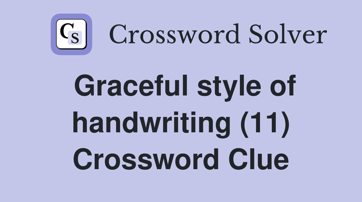 Graceful style of handwriting (11) Crossword Clue