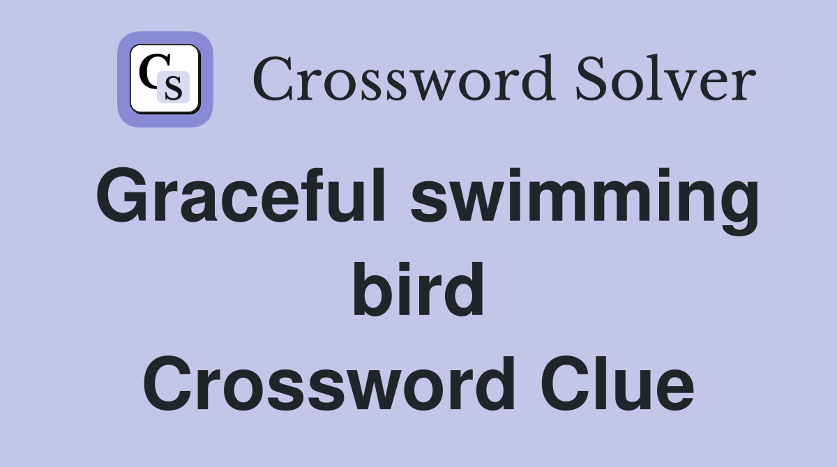 Graceful swimming bird Crossword Clue