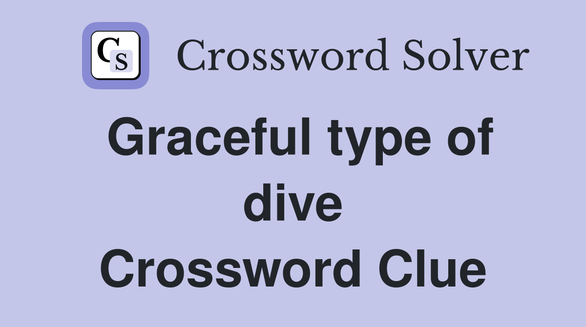 Graceful type of dive Crossword Clue