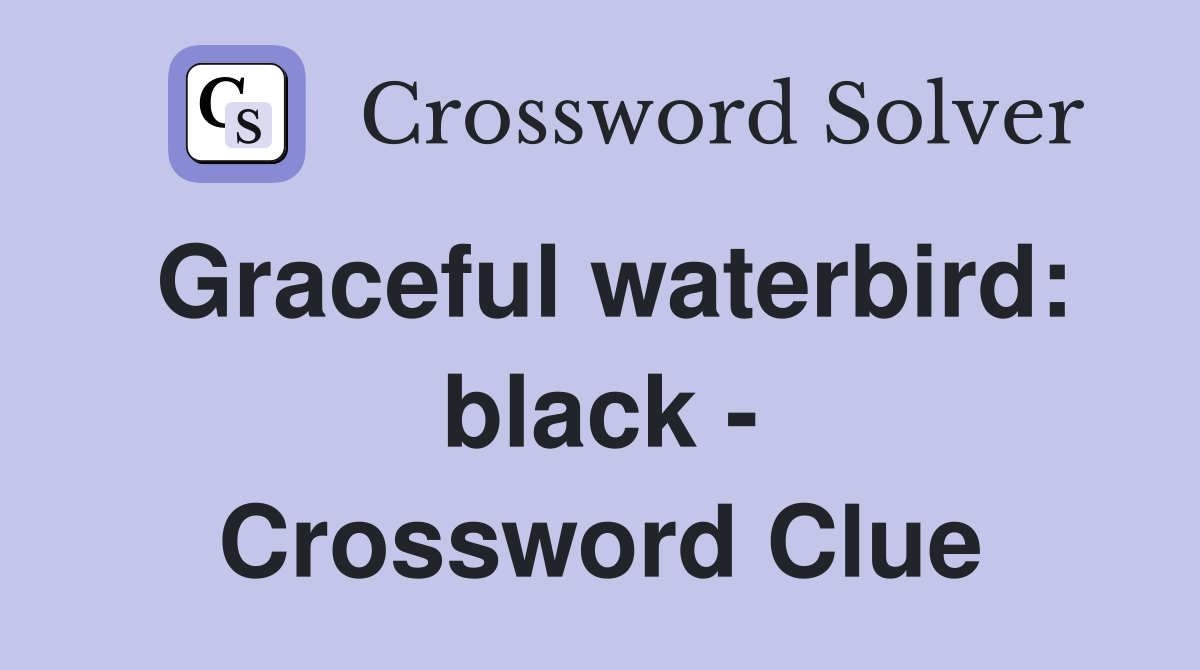 Graceful waterbird: black - Crossword Clue