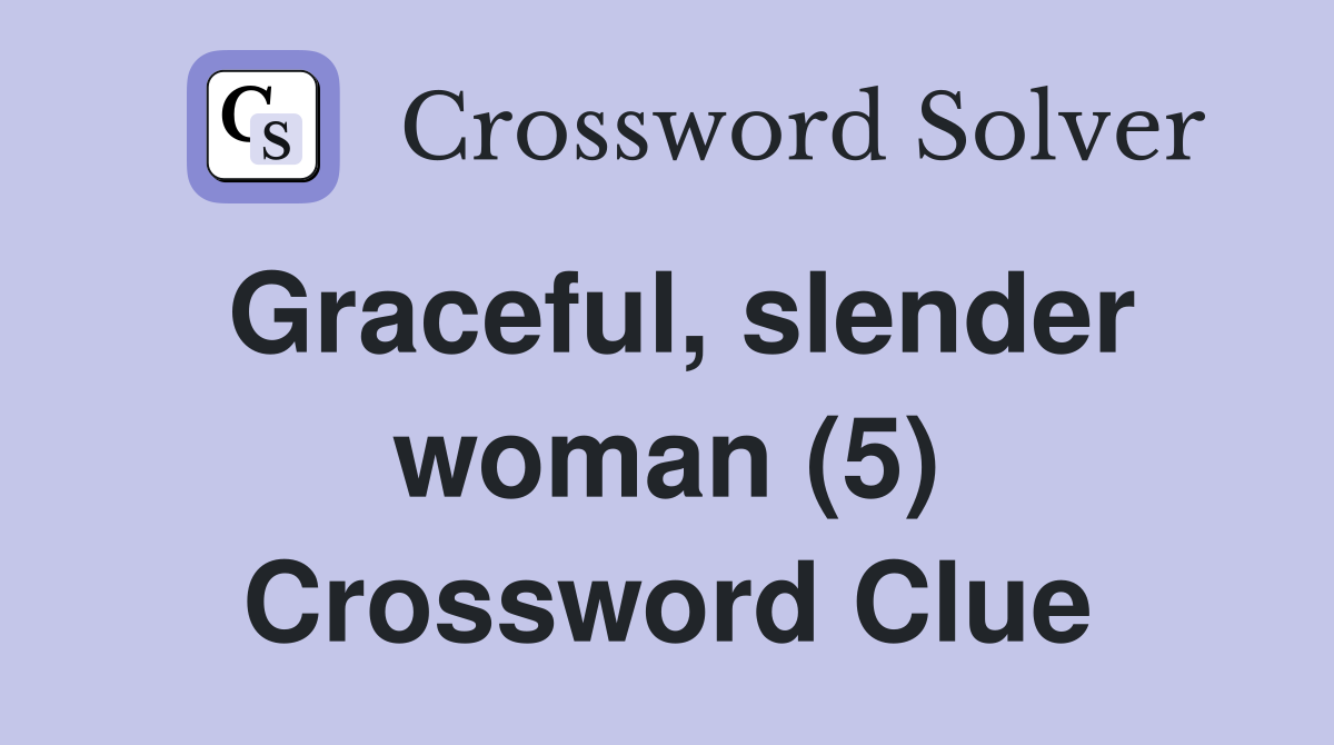 Graceful, slender woman (5) Crossword Clue