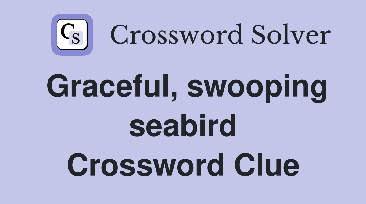 Graceful, swooping seabird Crossword Clue
