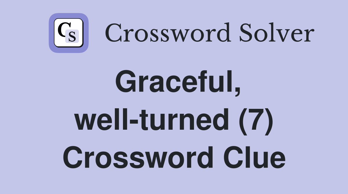 Graceful, well-turned (7) Crossword Clue