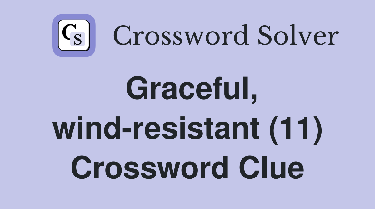 Graceful, wind-resistant (11) Crossword Clue