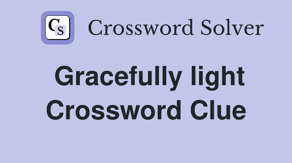 Gracefully light Crossword Clue