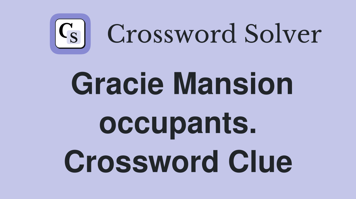Gracie Mansion occupants. Crossword Clue