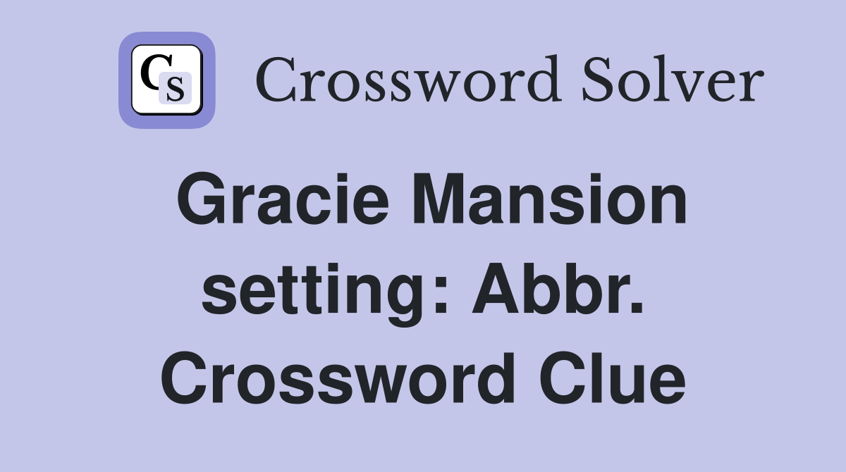 Gracie Mansion setting: Abbr. Crossword Clue