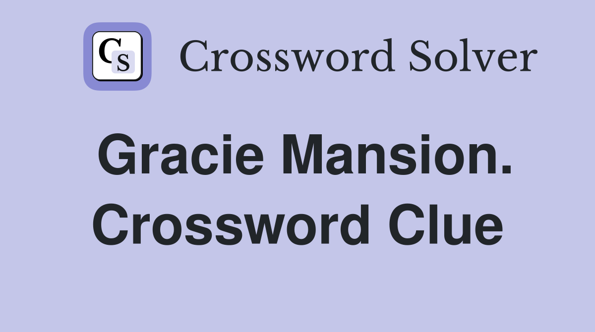Gracie Mansion. Crossword Clue