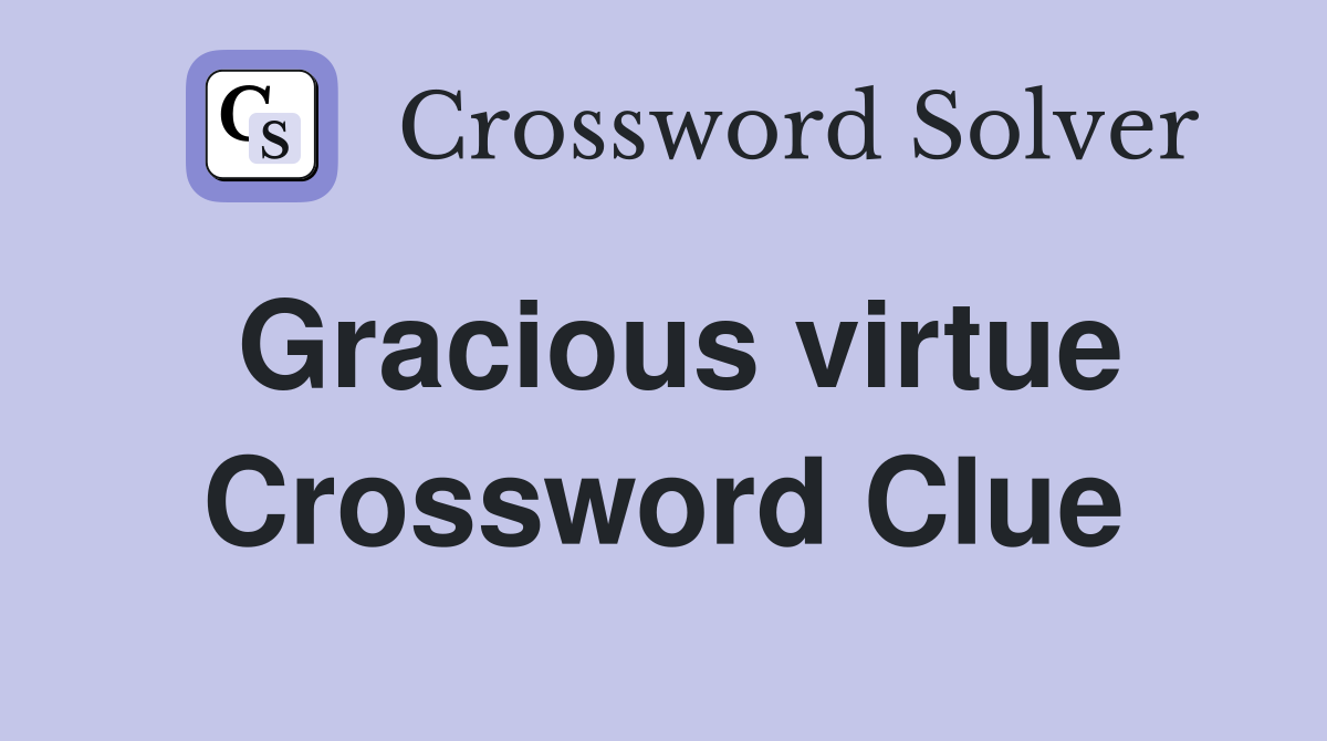 Gracious virtue Crossword Clue