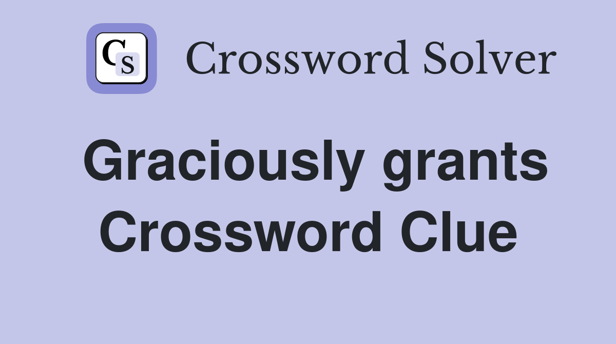 Graciously grants Crossword Clue
