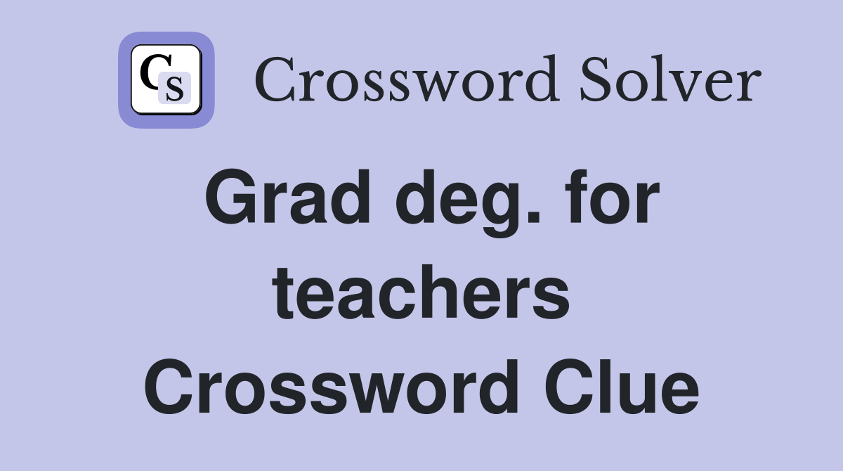 Grad deg. for teachers Crossword Clue