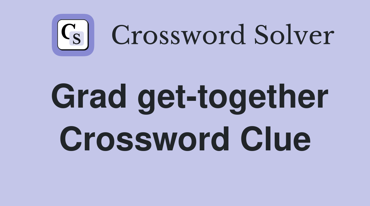 Grad get-together Crossword Clue