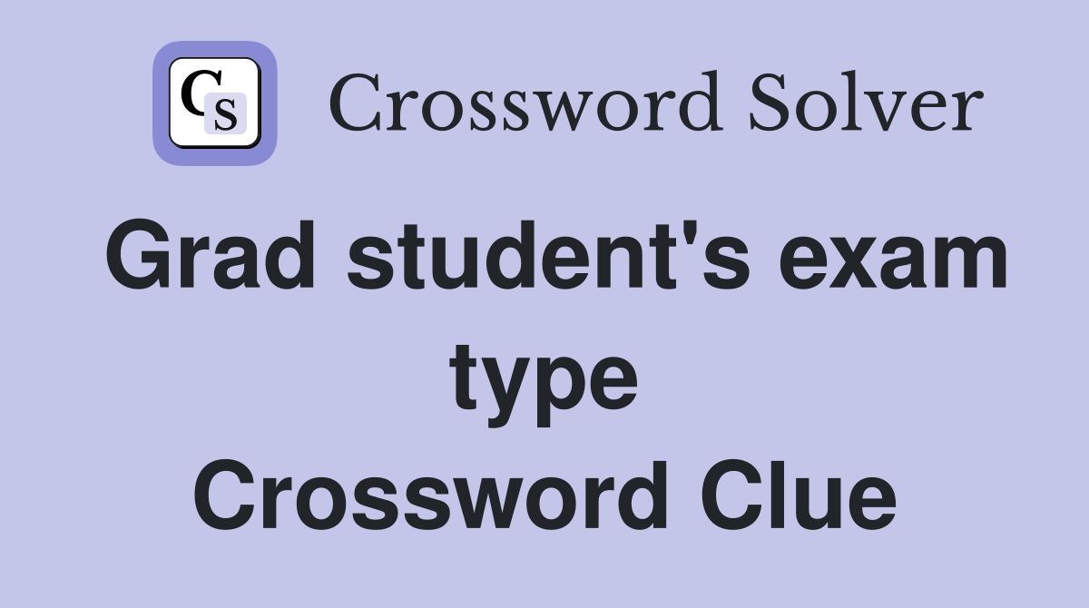 Grad student's exam type Crossword Clue