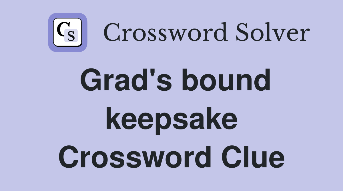 Grad's bound keepsake Crossword Clue
