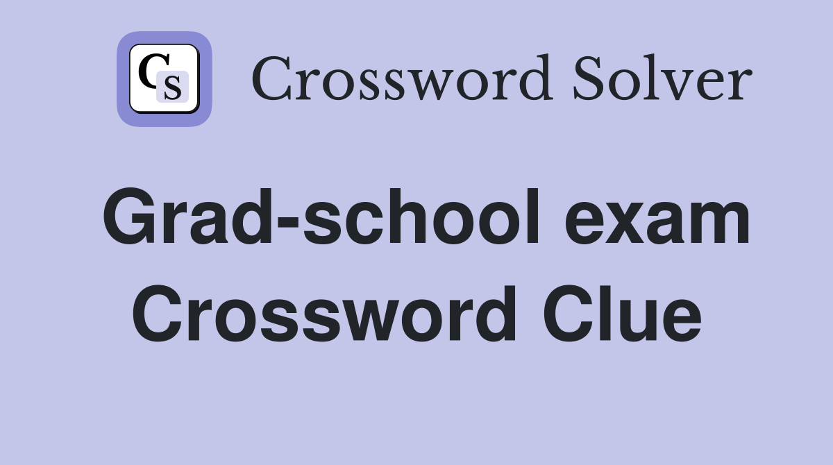 Grad-school exam Crossword Clue