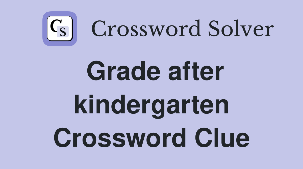 Grade after kindergarten Crossword Clue