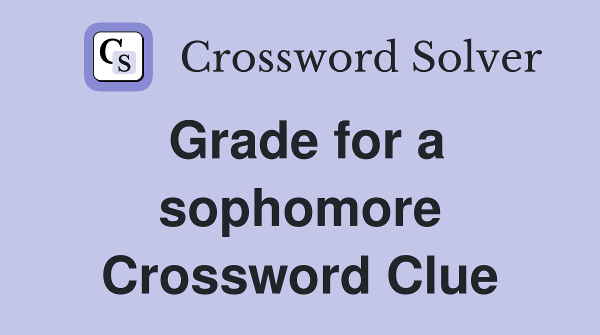 Grade for a sophomore Crossword Clue