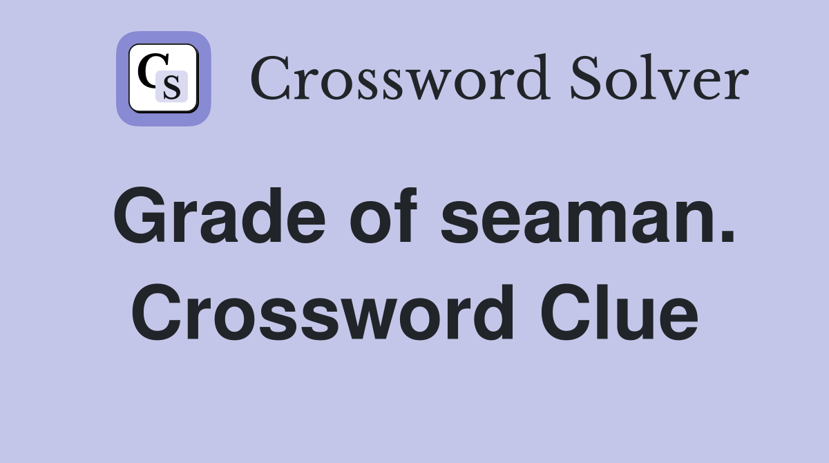 Grade of seaman. Crossword Clue
