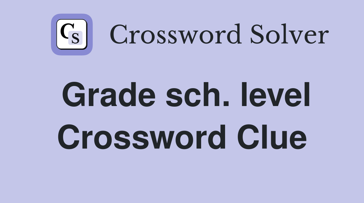 Grade sch. level Crossword Clue
