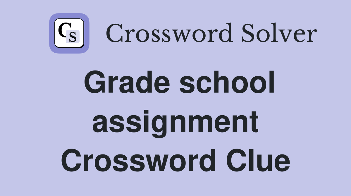 Grade school assignment Crossword Clue