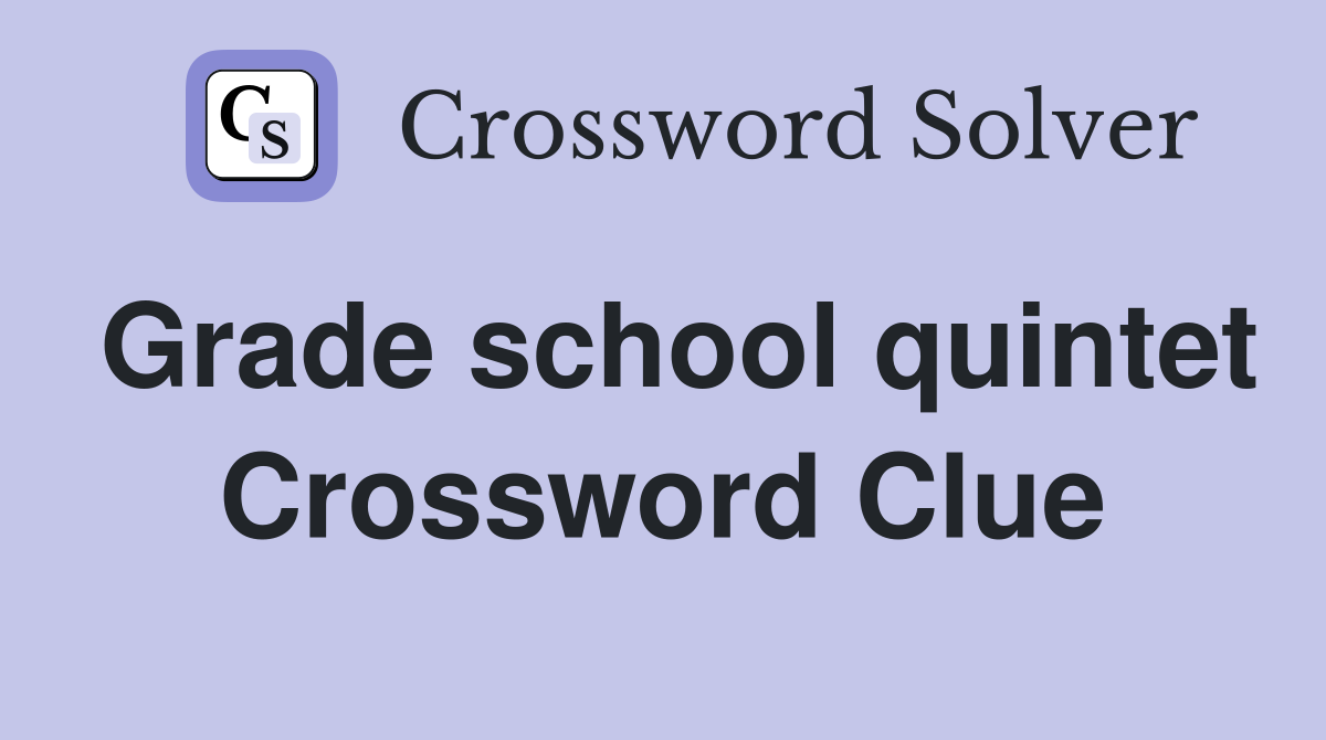 Grade school quintet Crossword Clue
