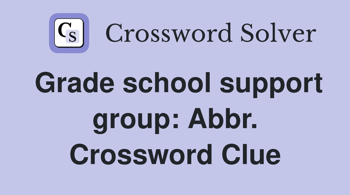 Grade school support group: Abbr. Crossword Clue