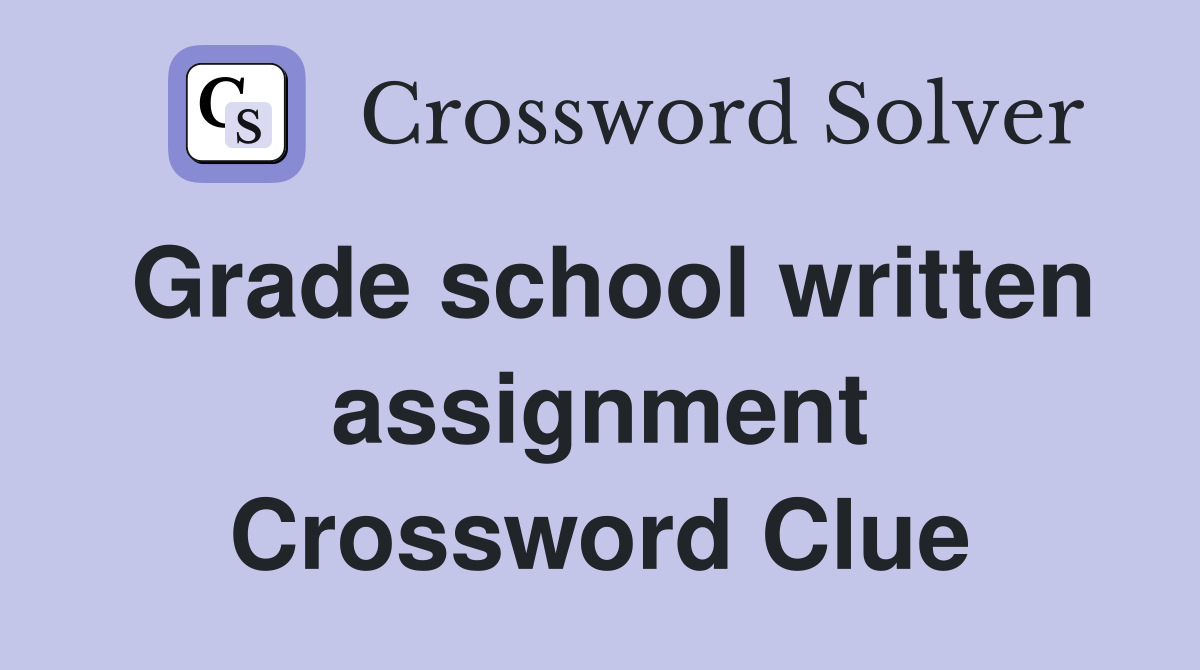 Grade school written assignment Crossword Clue
