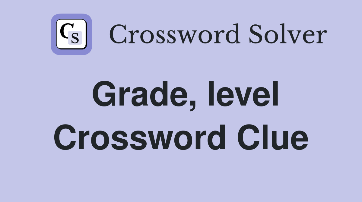 Grade, level Crossword Clue