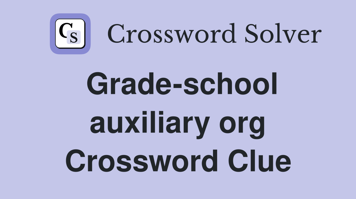 Grade-school auxiliary org Crossword Clue