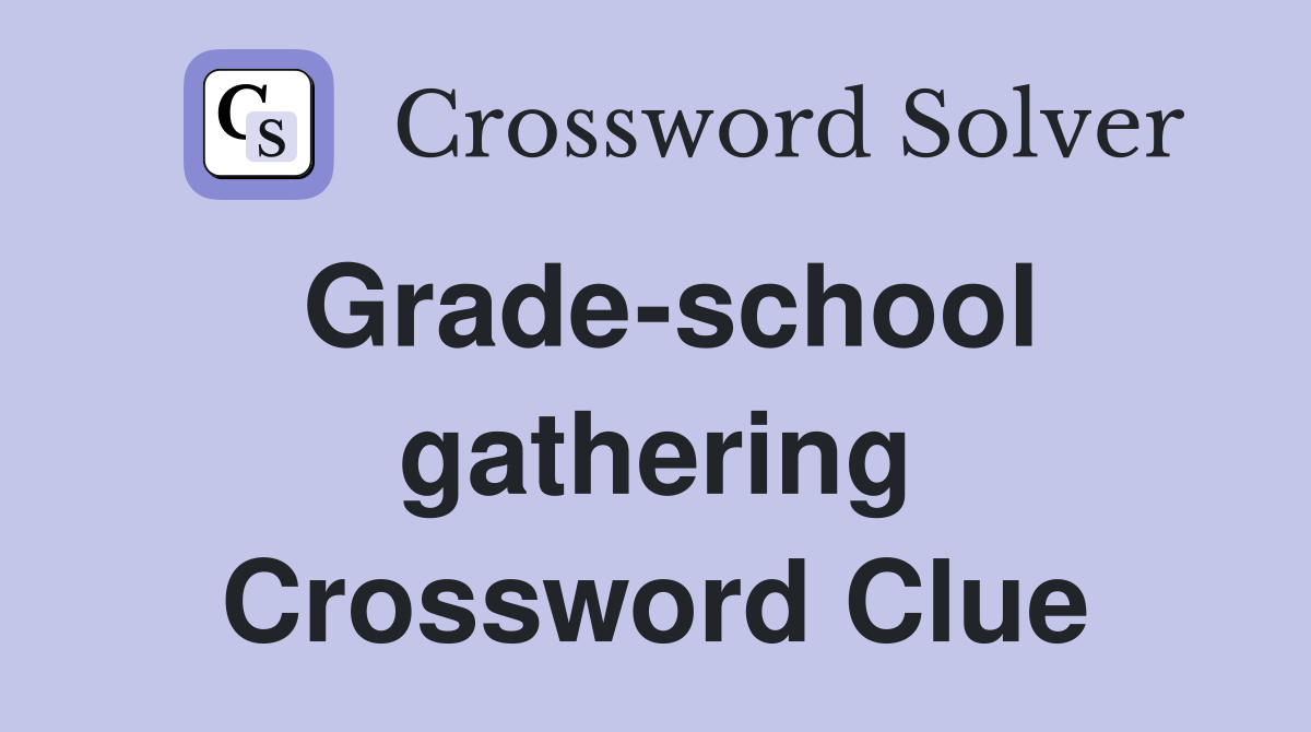 Grade-school gathering Crossword Clue