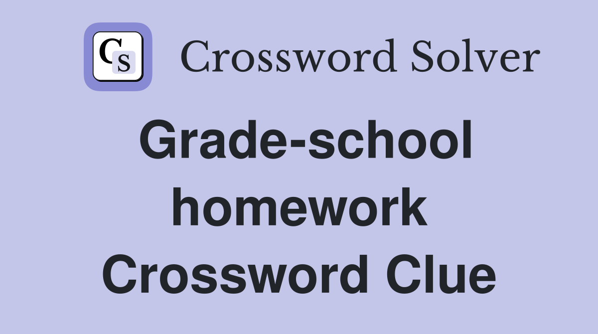 Grade-school homework Crossword Clue