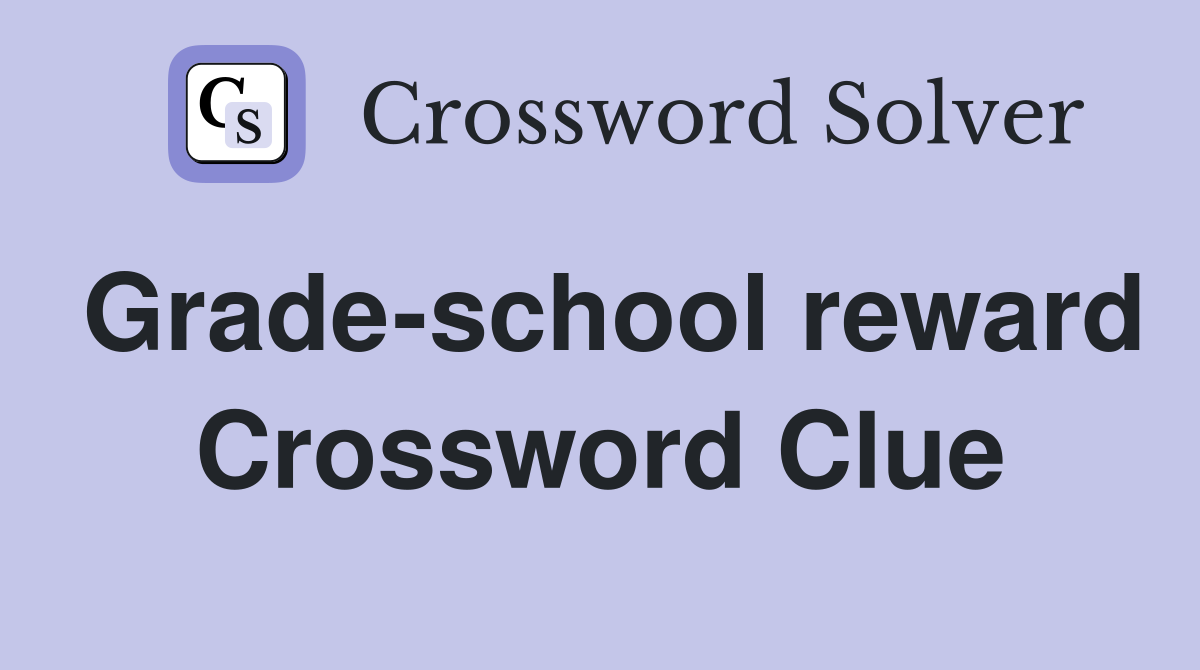 Grade-school reward Crossword Clue