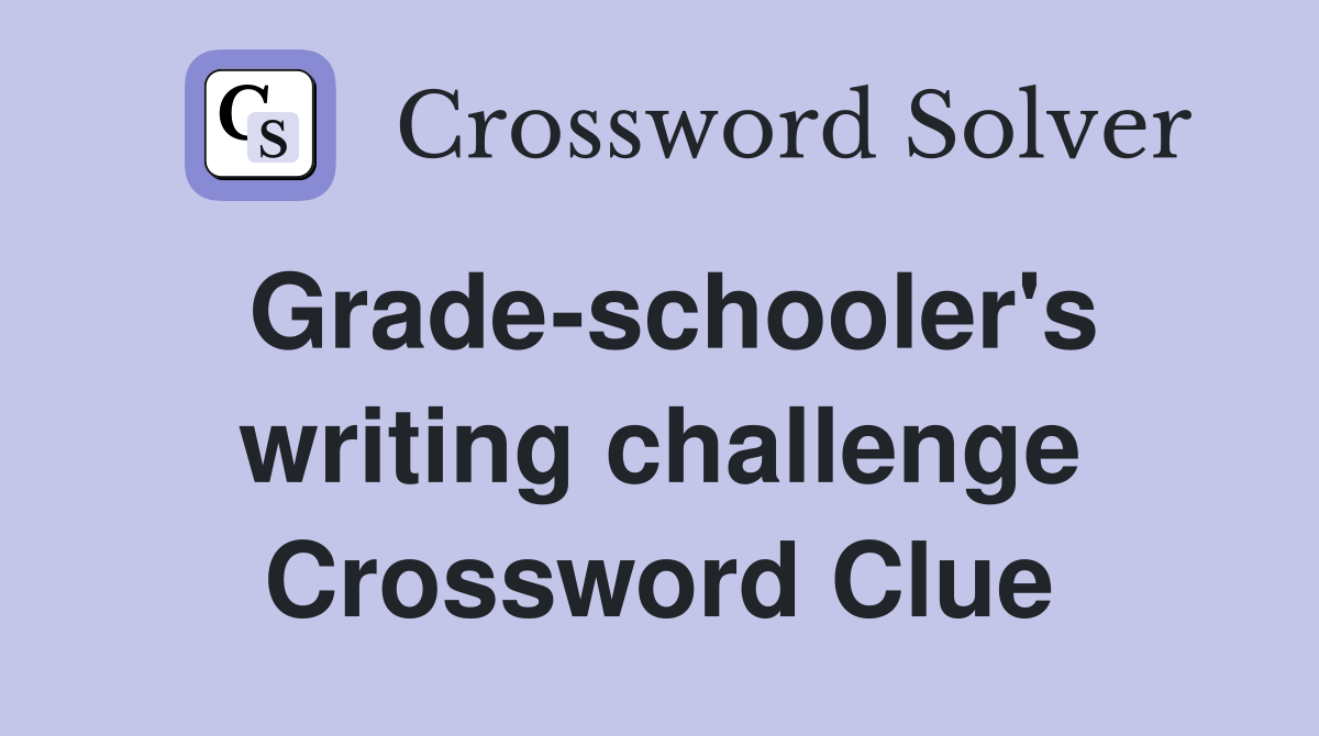 Grade-schooler's writing challenge Crossword Clue