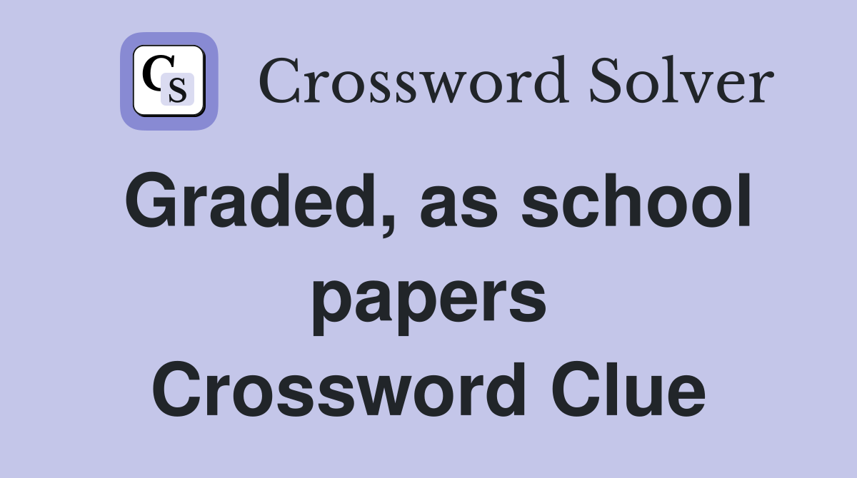 Graded, as school papers Crossword Clue