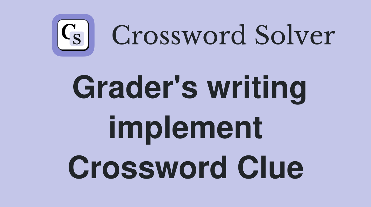 Grader's writing implement Crossword Clue