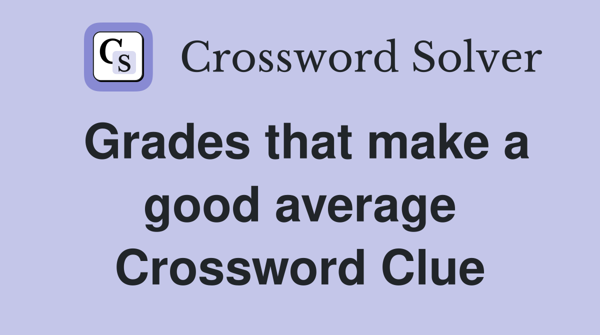 Grades that make a good average Crossword Clue