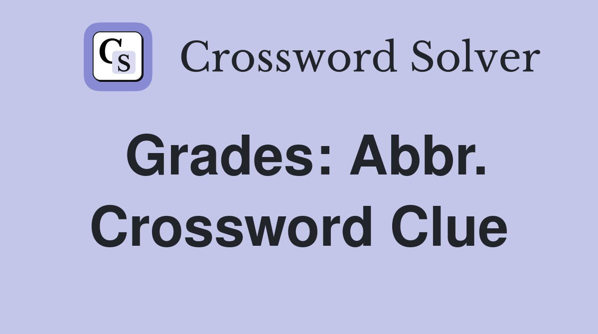 Grades: Abbr. Crossword Clue
