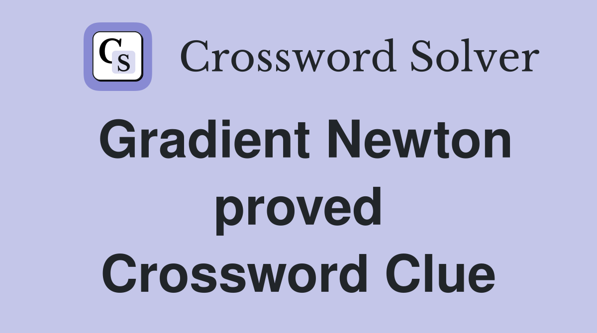 Gradient Newton proved Crossword Clue
