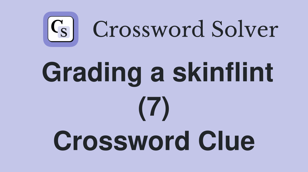 Grading a skinflint (7) Crossword Clue