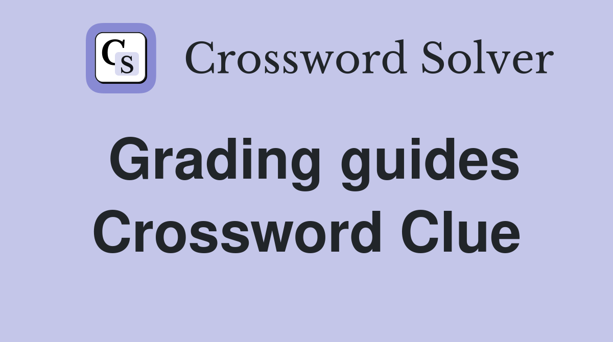 Grading guides Crossword Clue