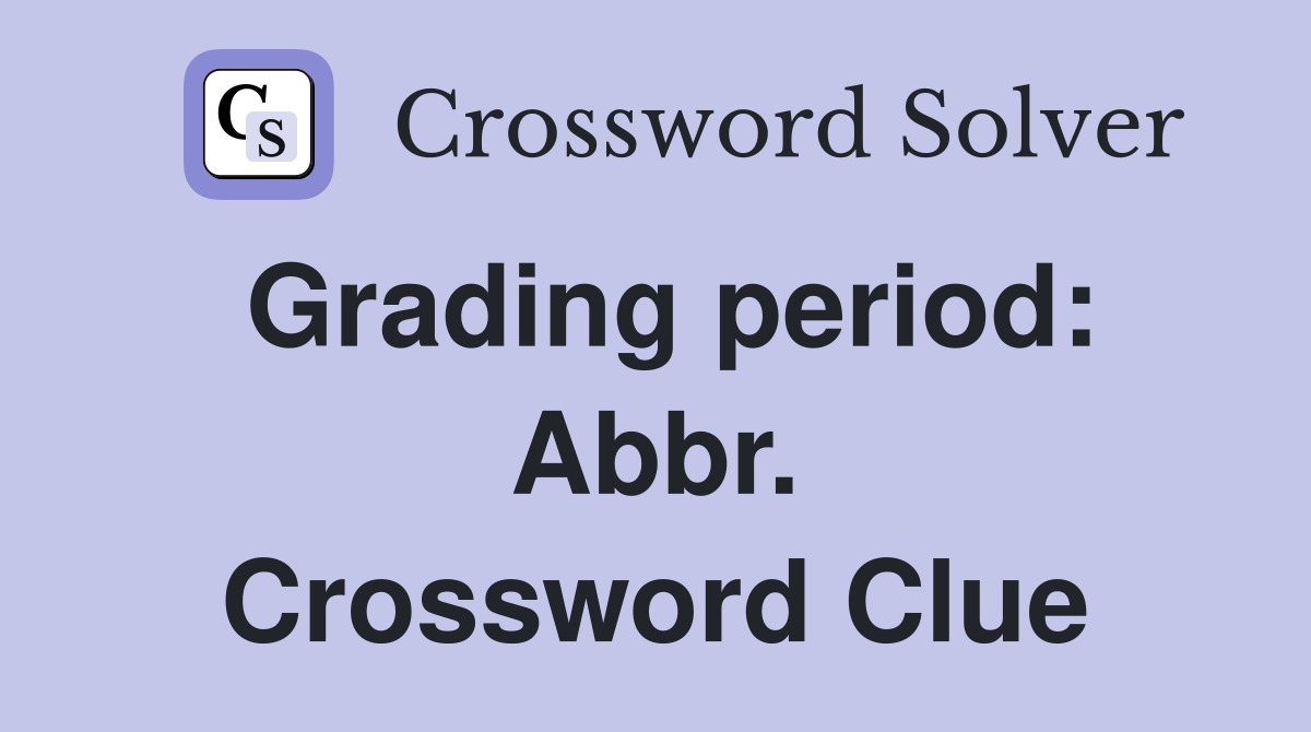 Grading period: Abbr. Crossword Clue