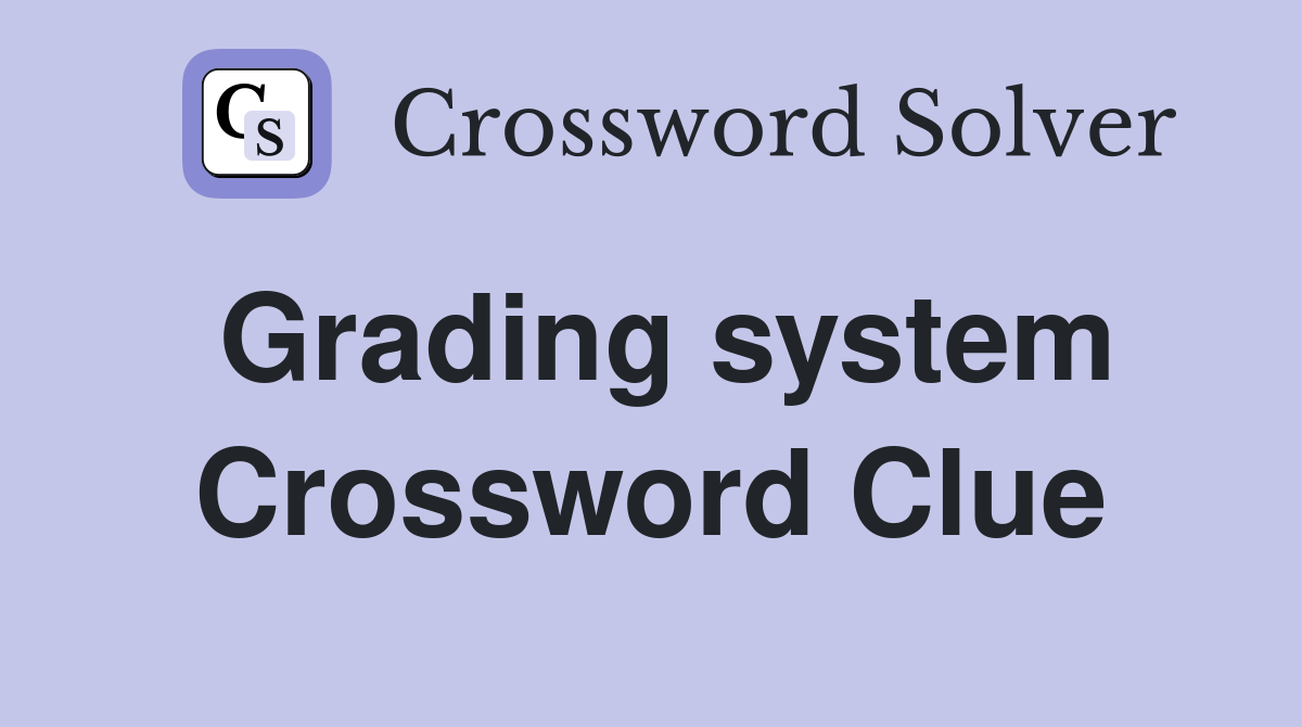 Grading system Crossword Clue