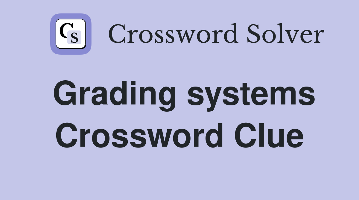 Grading systems Crossword Clue
