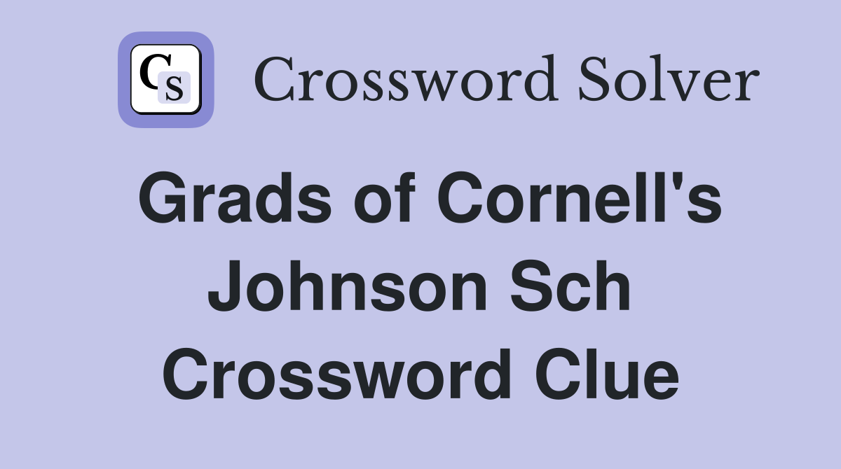 Grads of Cornell's Johnson Sch Crossword Clue