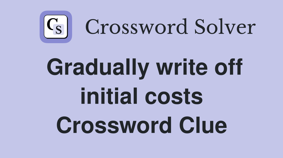 Gradually write off initial costs Crossword Clue