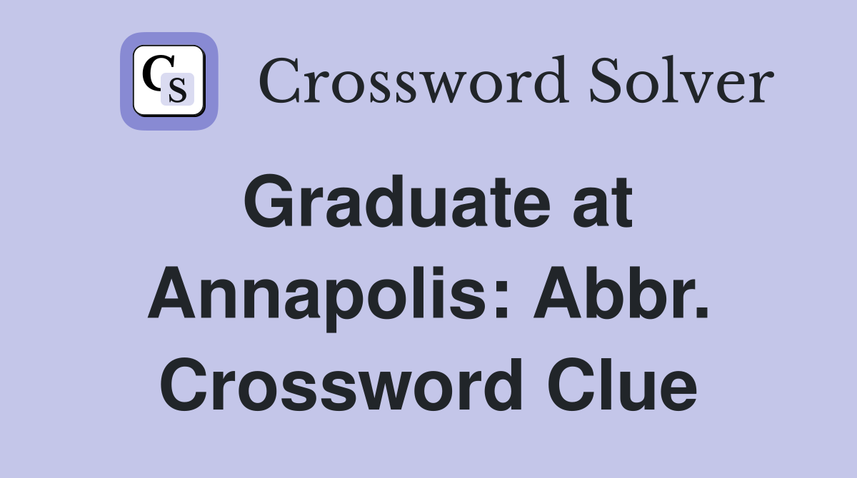 Graduate at Annapolis: Abbr. Crossword Clue