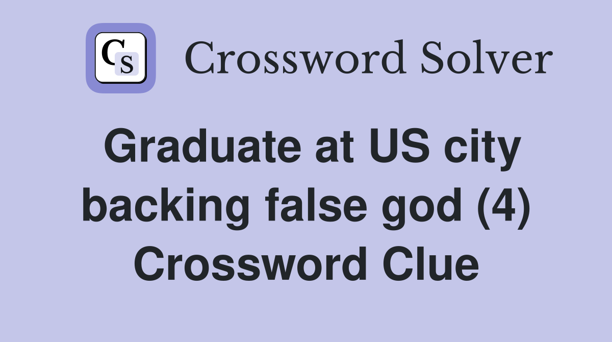 Graduate at US city backing false god (4) Crossword Clue