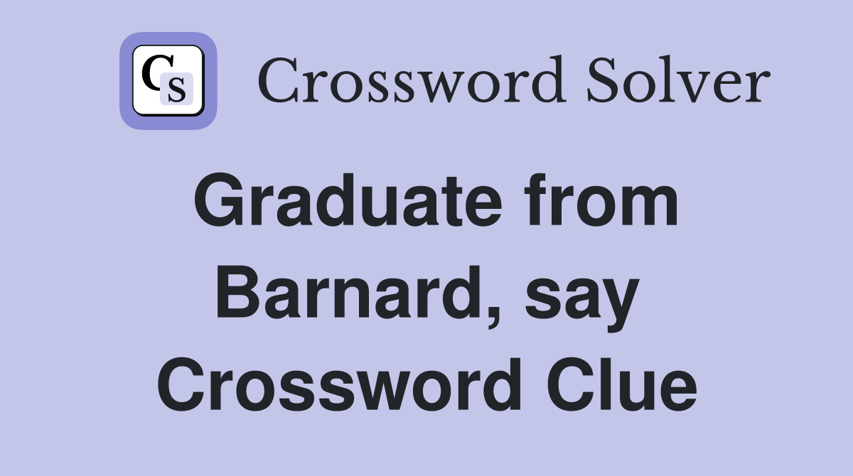 Graduate from Barnard, say Crossword Clue