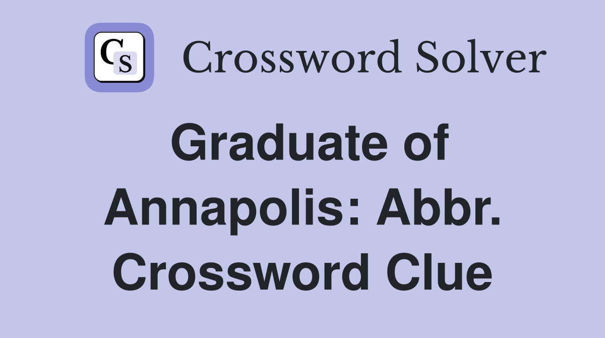 Graduate of Annapolis: Abbr. Crossword Clue